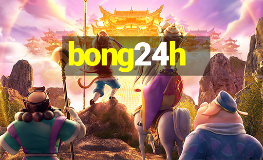 bong24h