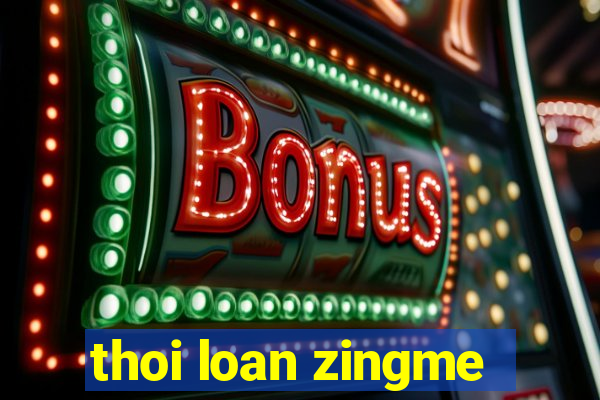 thoi loan zingme