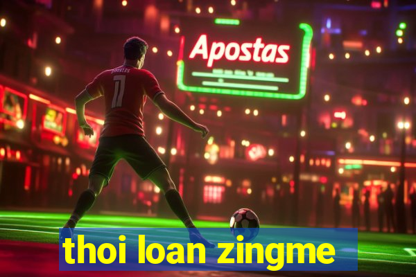 thoi loan zingme