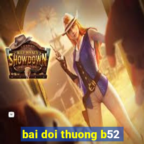 bai doi thuong b52