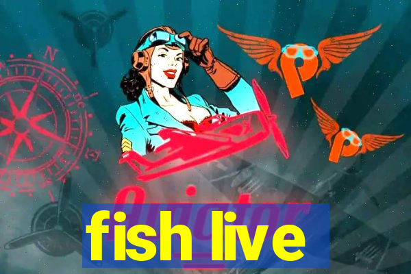 fish live