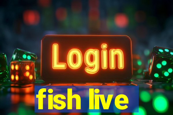 fish live