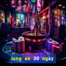 long an 30 ngày xổ số long an 30 ngày