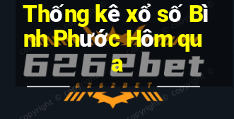 Thống kê xổ số Bình Phước Hôm qua