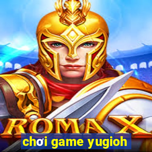 chơi game yugioh