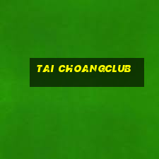 tai choangclub