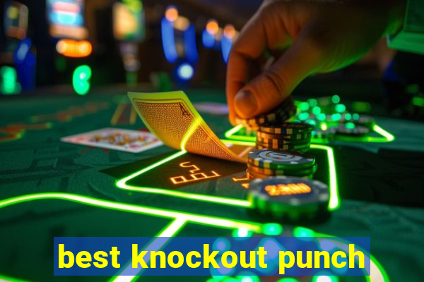 best knockout punch