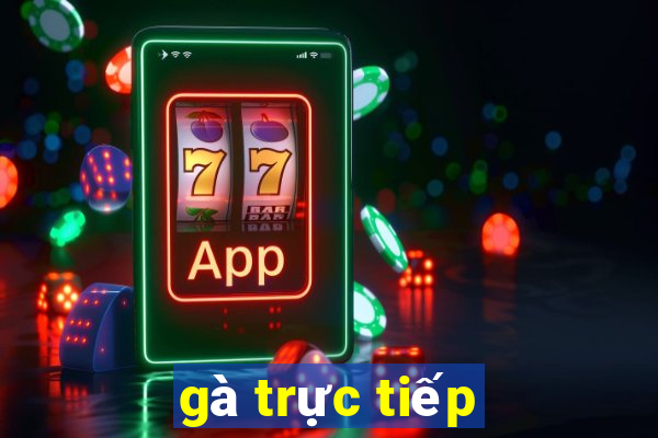 gà trực tiếp