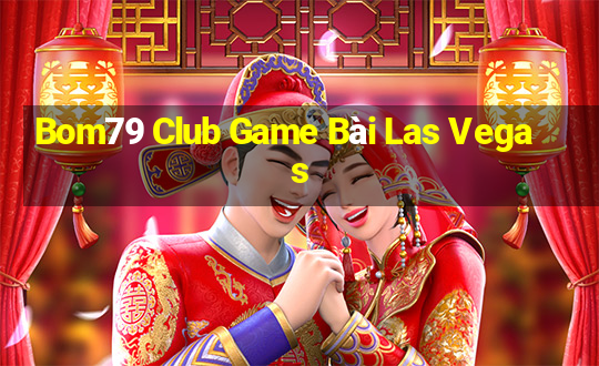 Bom79 Club Game Bài Las Vegas