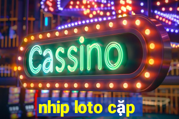 nhip loto cặp