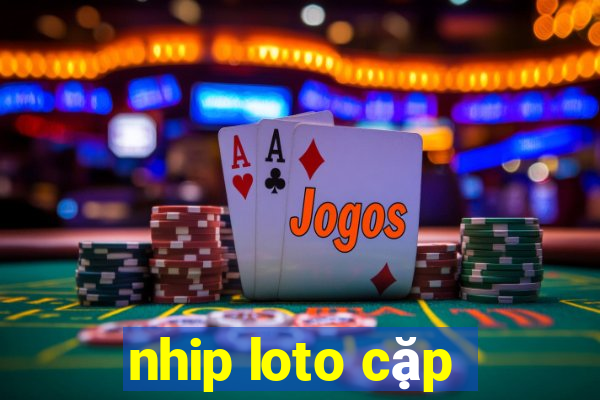 nhip loto cặp