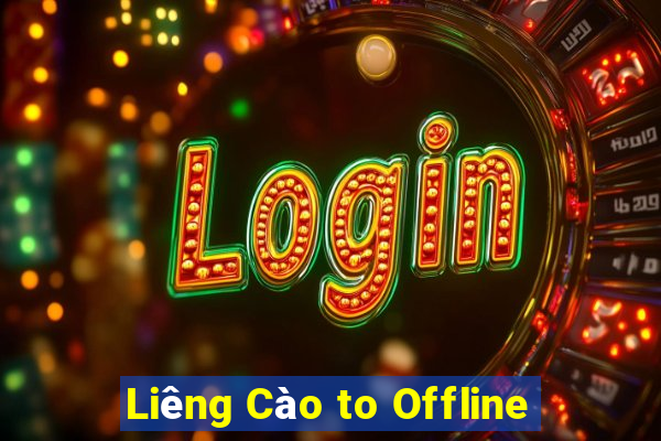 Liêng Cào to Offline