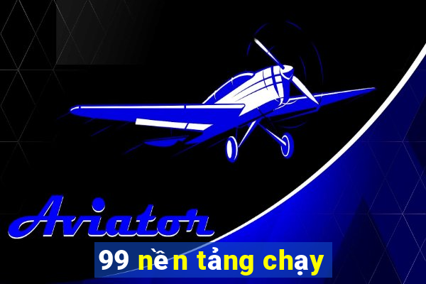 99 nền tảng chạy