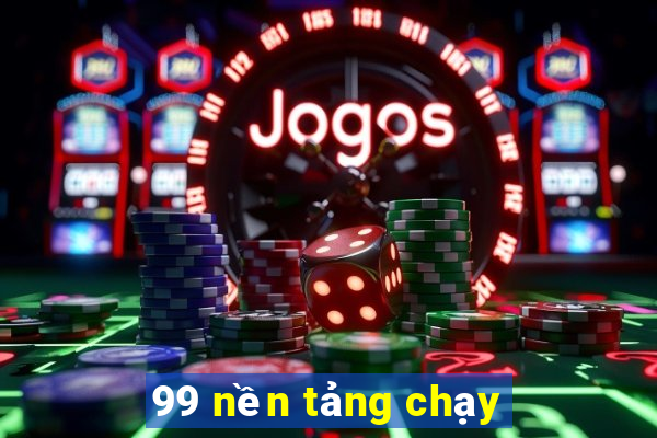 99 nền tảng chạy