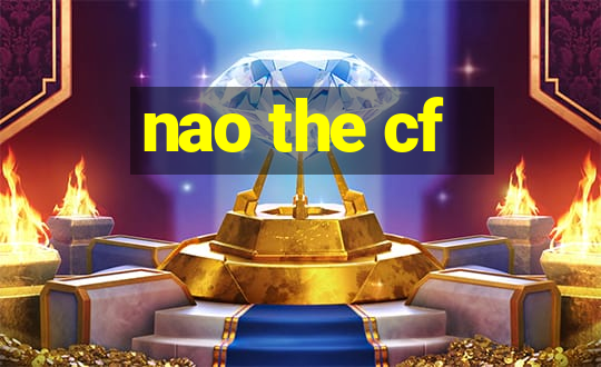 nao the cf