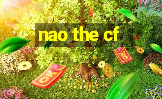 nao the cf