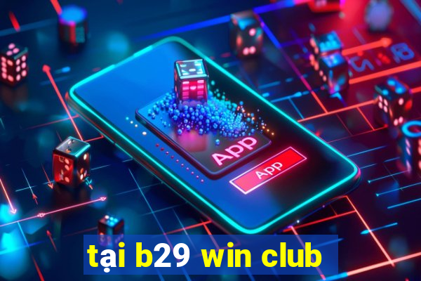 tại b29 win club