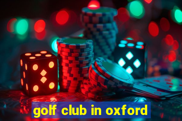 golf club in oxford