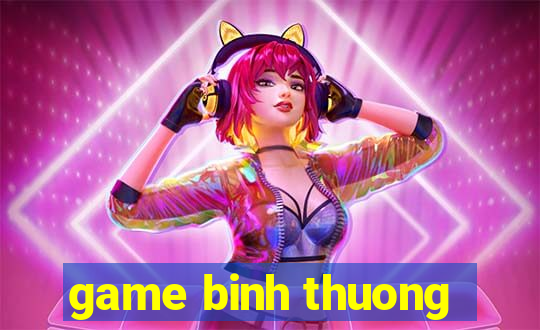 game binh thuong