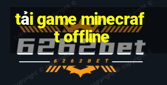 tải game minecraft offline