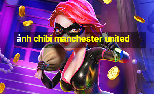 ảnh chibi manchester united