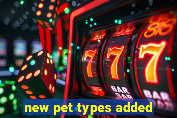 new pet types added