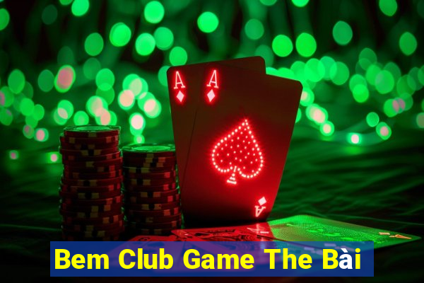 Bem Club Game The Bài