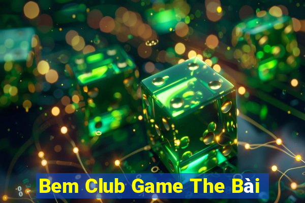 Bem Club Game The Bài