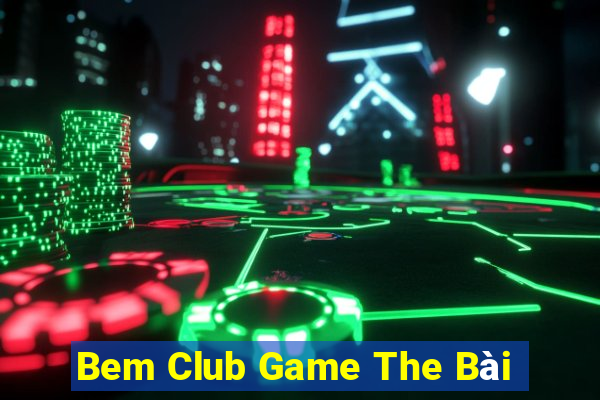 Bem Club Game The Bài