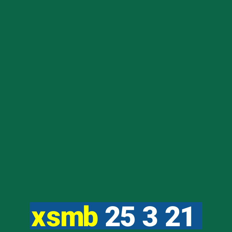 xsmb 25 3 21