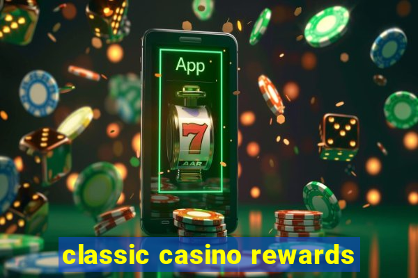 classic casino rewards