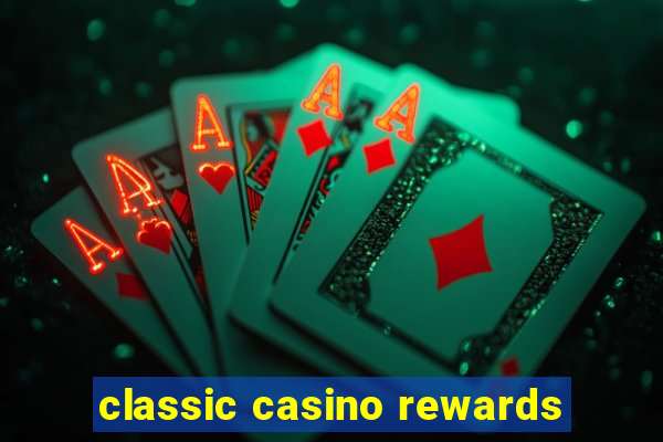 classic casino rewards