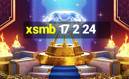 xsmb 17 2 24