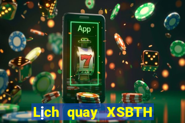 Lịch quay XSBTH ngày 30