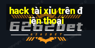 hack tài xỉu trên điện thoại