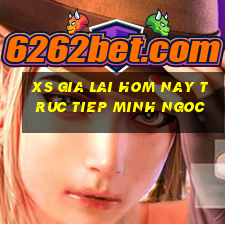 xs gia lai hom nay truc tiep minh ngoc