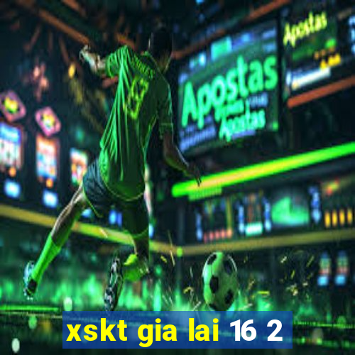 xskt gia lai 16 2