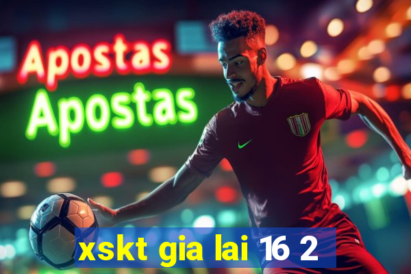 xskt gia lai 16 2