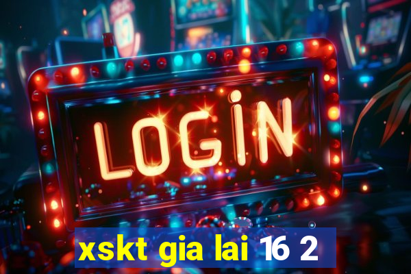 xskt gia lai 16 2