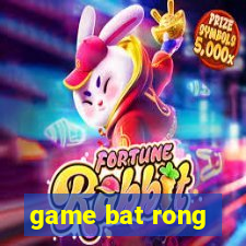 game bat rong