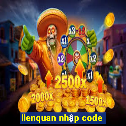 lienquan nhập code