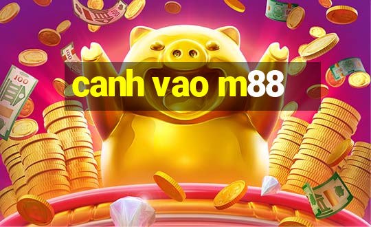 canh vao m88