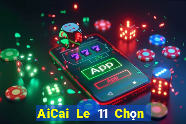 AiCai Le 11 Chọn Năm Phần mềm