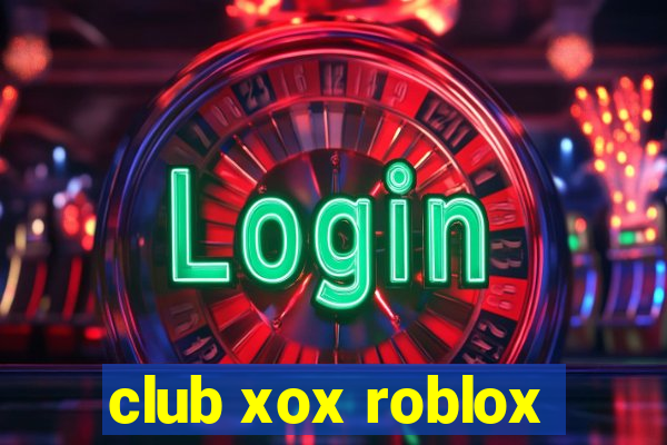 club xox roblox