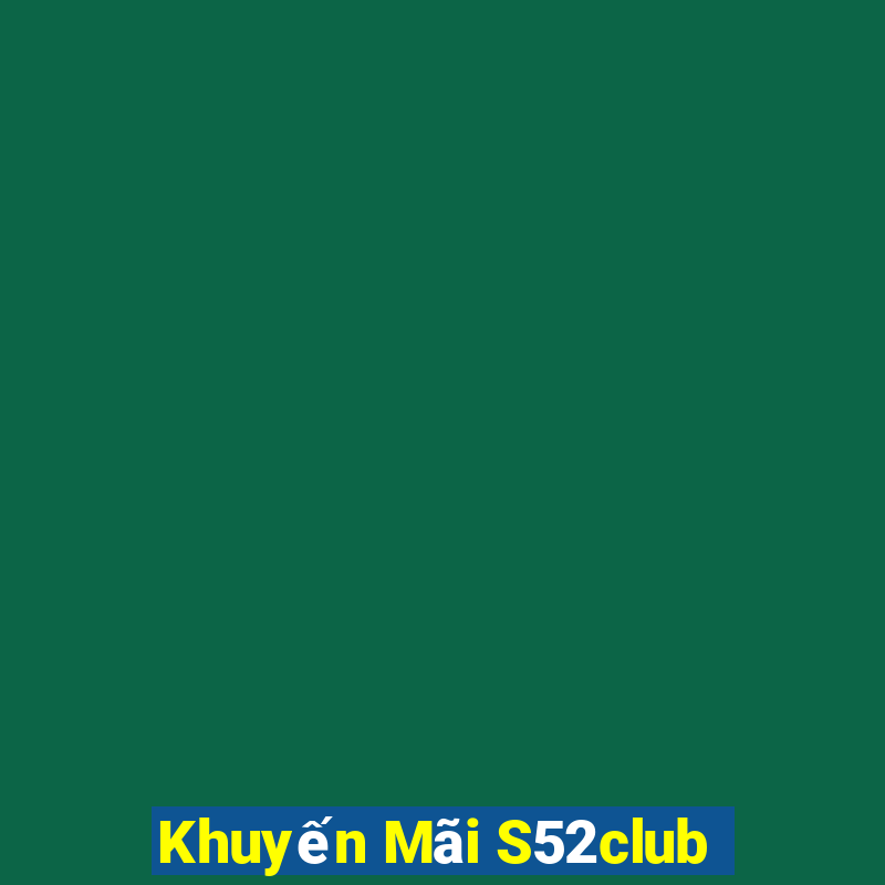 Khuyến Mãi S52club