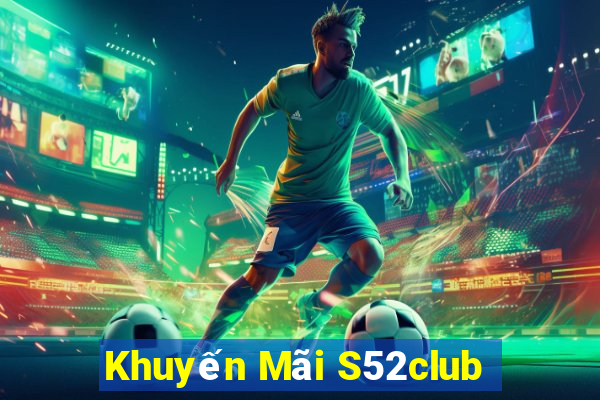 Khuyến Mãi S52club