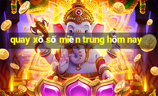 quay xổ số miền trung hôm nay