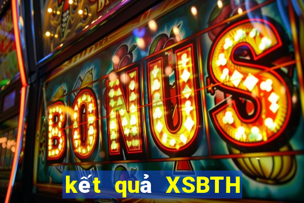 kết quả XSBTH ngày 23