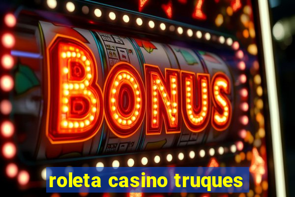 roleta casino truques