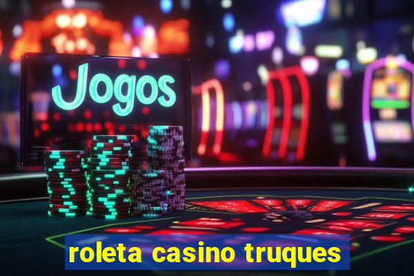 roleta casino truques